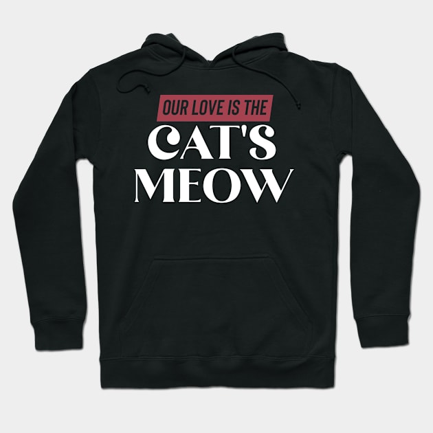 Our love is The Cat's Meow Hoodie by pako-valor